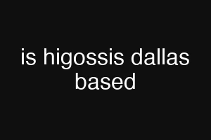 is higossis dallas based